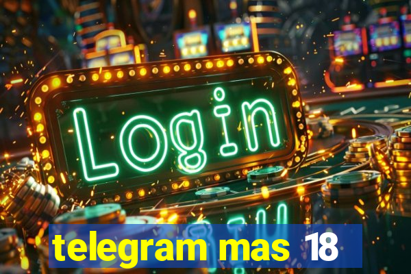 telegram mas 18